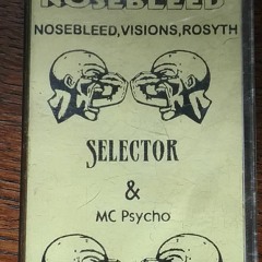 Selector & MC Psycho - Nosebleed, Rosyth - 1998ish