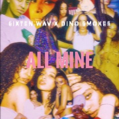 6ixten.wav x Dino Smokes - All Mine