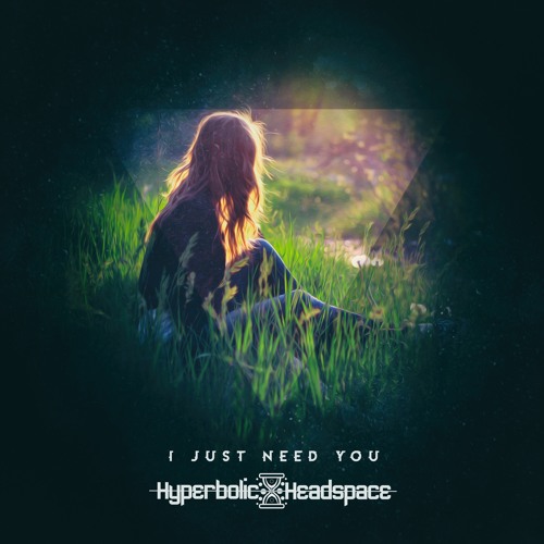 I Just Need You