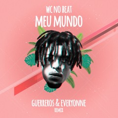 WCnoBEAT - Meu Mundo (Guerreros & Everyonne Remix)