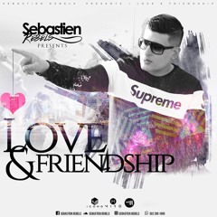 Sebastien Rebels - Love & Friendship (Live Set 2018)