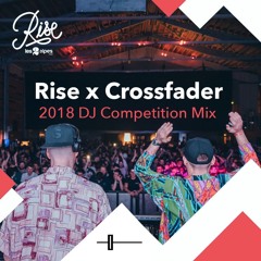 Rise X Crossfader 2018 DJ Finalist Competition Mix