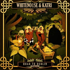 KATRI & WHITENO1SE - Road To Dublin (RavesBR)★Free download★