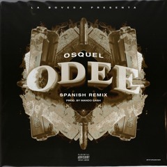 Osquel :Odee Spanish Remix" Prod By Mando Cash