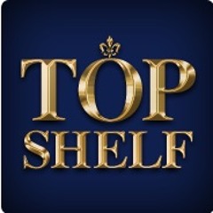 TOP SHELF(BeBe Makes,f'd up,Samgoddam)