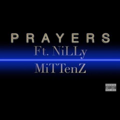 Prayers Ft. NiLLy MiTTenZ