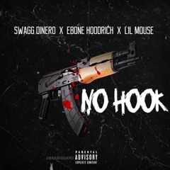 "No Hook" - Swagg Dinero x Lil Mouse x Ebone Hoodrich