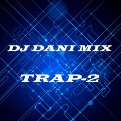 DJ DANI MIX - TRAP - 2