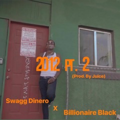 "2012 Pt. 2" - Swagg Dinero x Billionaire Black