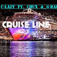 C-Lazy Ft. Chux & G Baby - "Cruise Line"