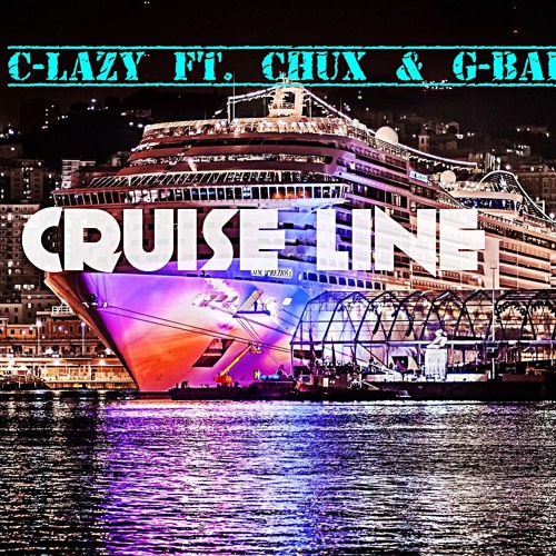 C-Lazy Ft. Chux & G Baby - "Cruise Line"