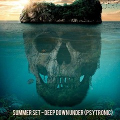 Deep Down Under (Summer Set)- Psytronic