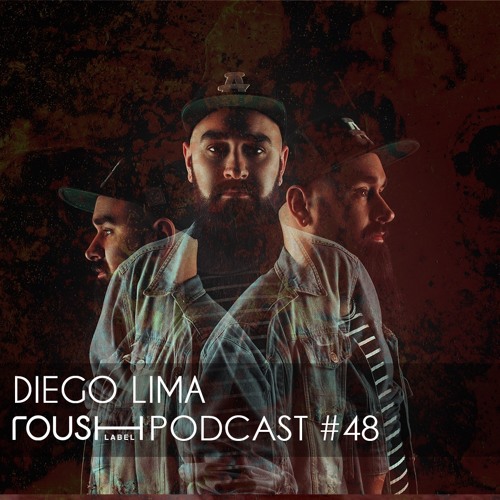 Roush Podcast 048 - Diego Lima Xclusive