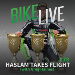 BikeLive #78 - Haslam Takes Flight (w/ Greg Haines!)