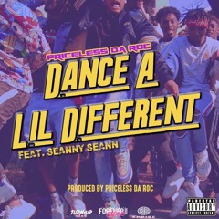 Priceless Da ROC - Dance A Lil Different (Smeeze) (Feat. Seanny Seann)(Produced By Priceless Da ROC)