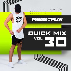 PRESS PLAY // QUICK MIX // VOL 30