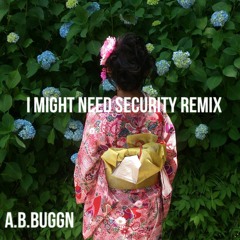 I Might Need Security Remix