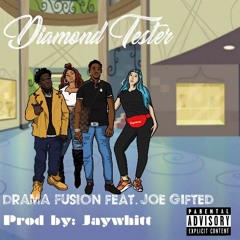 DRAMA FUSION ft Joe Gifted- Diamond Tester (Prod.Jay Whitt)