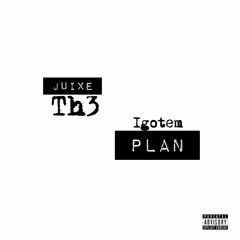 Juice X Igotem-The Plan