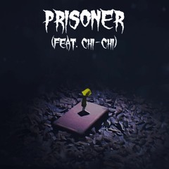 Prisoner (Little Nightmares Song)Ft. Chi-Chi