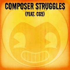 Composer Struggles (Bendy and the Ink Machine Song)Ft. CG5