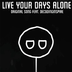 Live Your Days Alone - Original Song