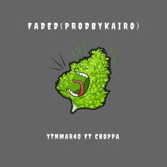 Faded YTNMar40 ft Choppa (ProdByKario)