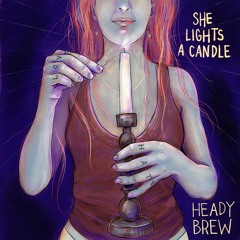 Heady Brew-She Lights A Candle