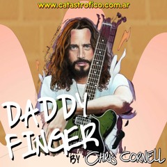 Daddy Finger (Chris Cornell Tribute)