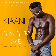 KIAANI - GINGER ME