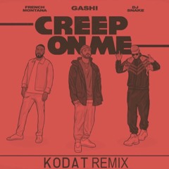 Gashi x DJ Snake  - Creep On Me (Kodat Remix)