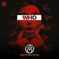 Mozz-Art & Beathoven - WHO (Original Mix)