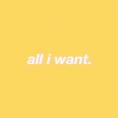 all i want
