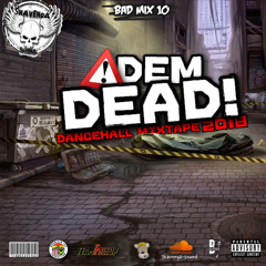 Bad Mix 10: Dem Dead (Dancehall Mixtape 2018)