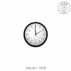 Friday @ 4 - 9.14.18