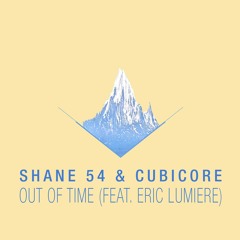 Shane 54 & Cubicore - Out of Time feat. Eric Lumiere