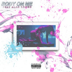 Body on Me (ft. Alan Longo)