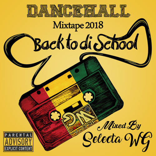 Selecta Wg - Back to di School (Dancehall Mixtape) (September 2018)