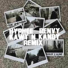 Bonnie X Clyde - The Unknown (Hyphee X Benvy X Kawt N Kandy) Remix