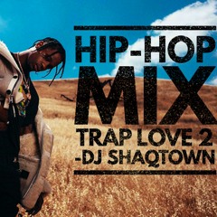 Hip Hop Mix 2018 Trap Love 2 Ft Travis Scott - Drake - Lil Baby - NBA Youngboy & More!!!
