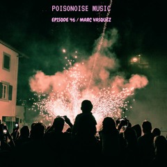 Poisonoise Music - Guest Mix - EPISODE 46 - MARC VASQUEZ