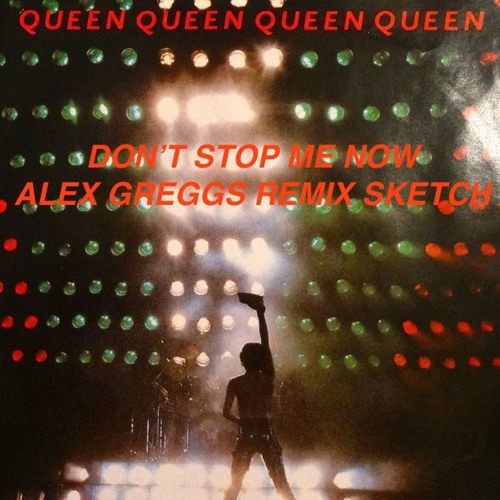 Real Good Time V1 (Don't Stop Me Now QUEEN) Alex G remix