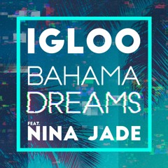 Igloo - Bahama Dreams (feat. Nina Jade)