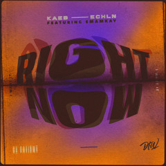 KaeB & ECHLN - Right Now (feat. EMAMKAY)