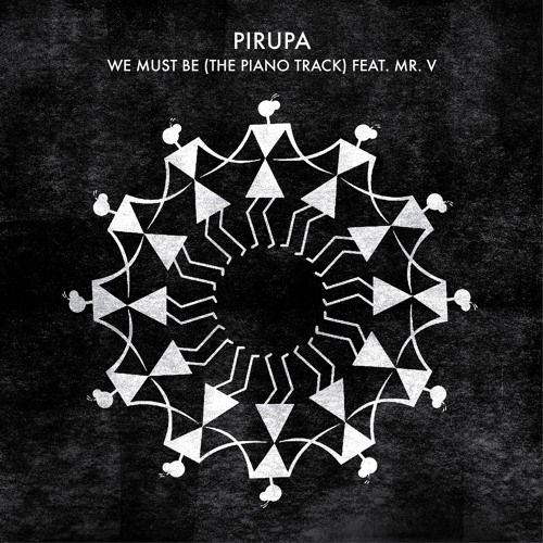 Pirupa - We Must Be (The Piano Track) feat. Mr V (Vocal Mix)