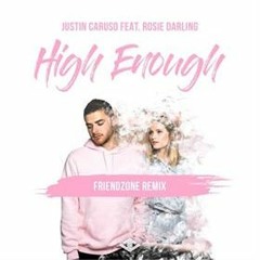 High Enough - Justin Caruso Feat. Rosie Darling (Friendzone Remix)