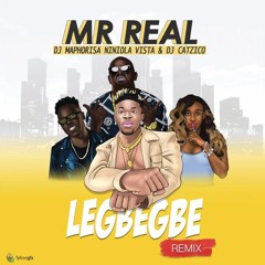 Mr Real ft. DJ Maphorisa, Niniola, Vista & DJ Catzico - Legbegbe (Remix)