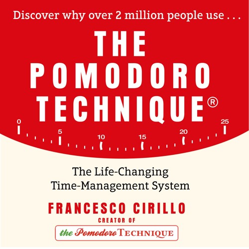 The Pomodoro Technique by Francesco Cirillo, Read by Mark Deakins
