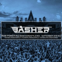 Basher - RAW Power #42  (Raw Hardstyle Mix - September 2018)