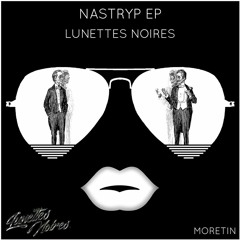 Lunettes Noires - Nasty (Fainted Mix)